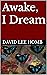 Awake, I Dream