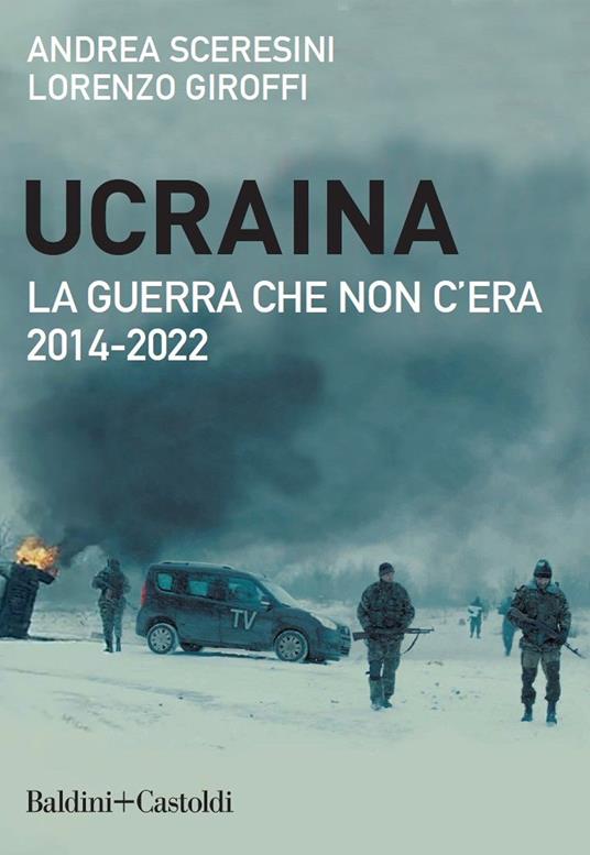 Ucraina. La guerra che non c'era. 2014-2022 (Paperback)