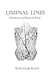 Liminal Lines: A Collection of Poetry & Prose