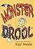 Monster Drool by Kay Mesia