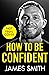 How to Be Confident