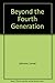 Beyond the Fourth Generation by Lamar Johnson