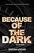 Because of the Dark (The Dark #4) by Danah Logan