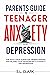 PARENTS GUIDE TO TEENAGER ANXIETY AND DEPRESSION by S.L. Clark