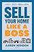 Sell Your Home Like a Boss:...
