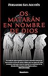 Os matarán en nombre de Dios (Spanish Edition) Os matarán en nombre de Dios (Spanish Edition)