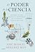 El poder de la ciencia: Historia social, política y económica de la ciencia (siglos XIX-XXI)