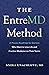 The EntreMD Method: A Proven Roadmap for Doctors Who Want to Live Life and Practice Medicine on Their Terms (EntreMD Business School Library)