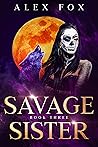 Savage Sister by Alex    Fox