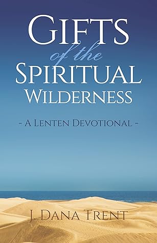 Gifts of the Spiritual Wilderness : A Lenten Devotional