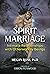 Spirit Marriage: Intimate Relationships with Otherworldly Beings