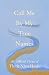 Call Me By My True Names: T...