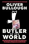 Butler to the World: How Britain Became the Servant of Tycoons, Tax Dodgers, Kleptocrats and Criminals