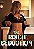 The Robot Seduction