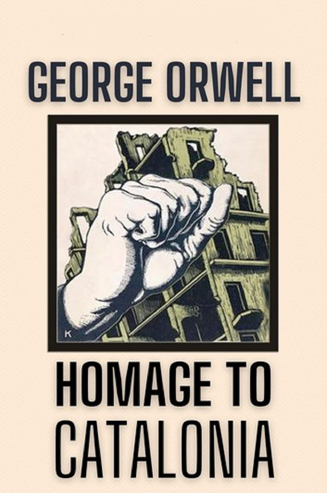 Homage to Catalonia George Orwell: (Autobiographies, Dramas & Plays, Classics, Literature) [Annotated]