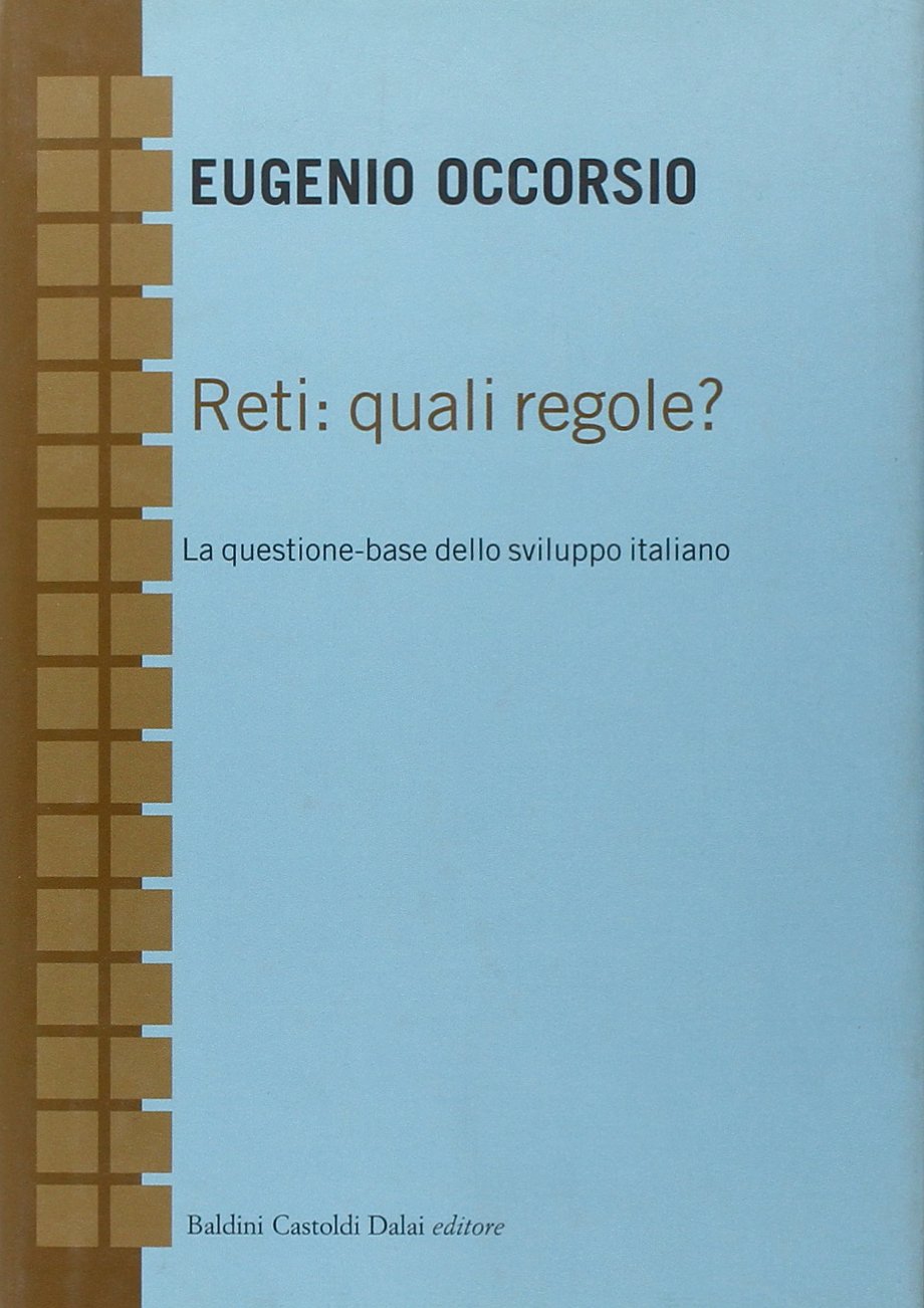 Reti: quali regole? La questione-base dello sviluppo italiano
