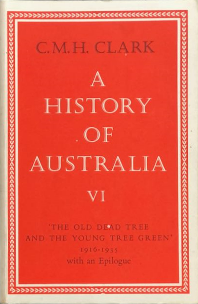 A History of Australia, VI: 'The Old Dead Tree and the Young Tree Green', 1916–1935 (Hardcover)
