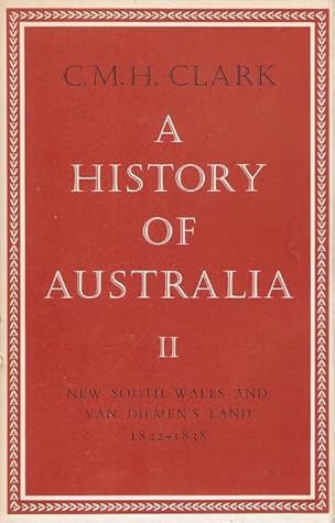 A History of Australia, II: New South Wales and Van Diemen's Land, 1822–1838