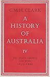 A History of Australia, IV: The Earth Abideth for Ever, 1851–1888