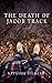The Death of Jacob Track by Natasha Gilbert