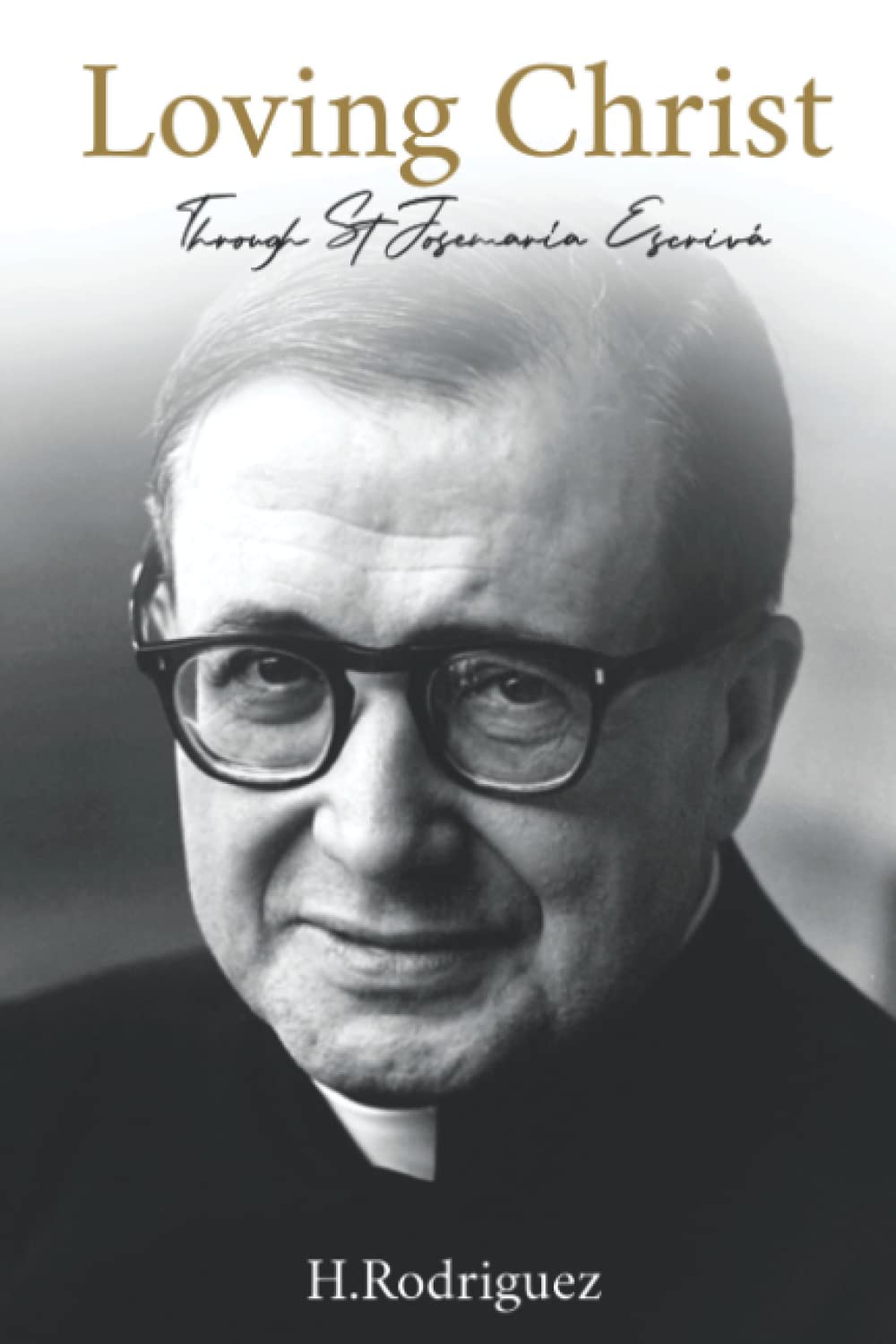 Loving Christ Through St Josemaría Escrivá