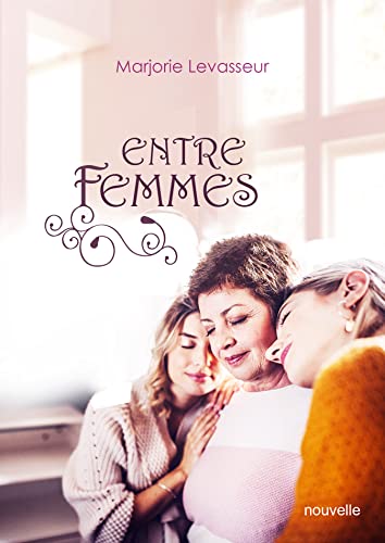 Entre femmes (Kindle Edition)
