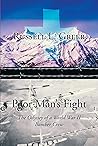 Poor Man's Fight: The Odyssey of a World War II Bomber Crew Poor Man's Fight: The Odyssey of a World War II Bomber Crew
