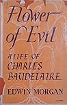 Flower of Evil: A Life of Charles Baudelaire