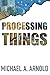 Processing Things