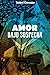 Amor bajo sospecha by Isabel Cánovas