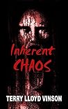 Inherent Chaos by Terry Lloyd Vinson