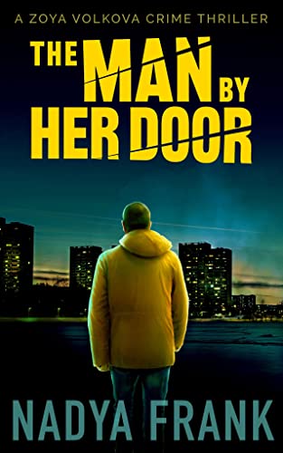 The Man by Her Door (Zoya Volkova Russian Noir Thrillers #2)