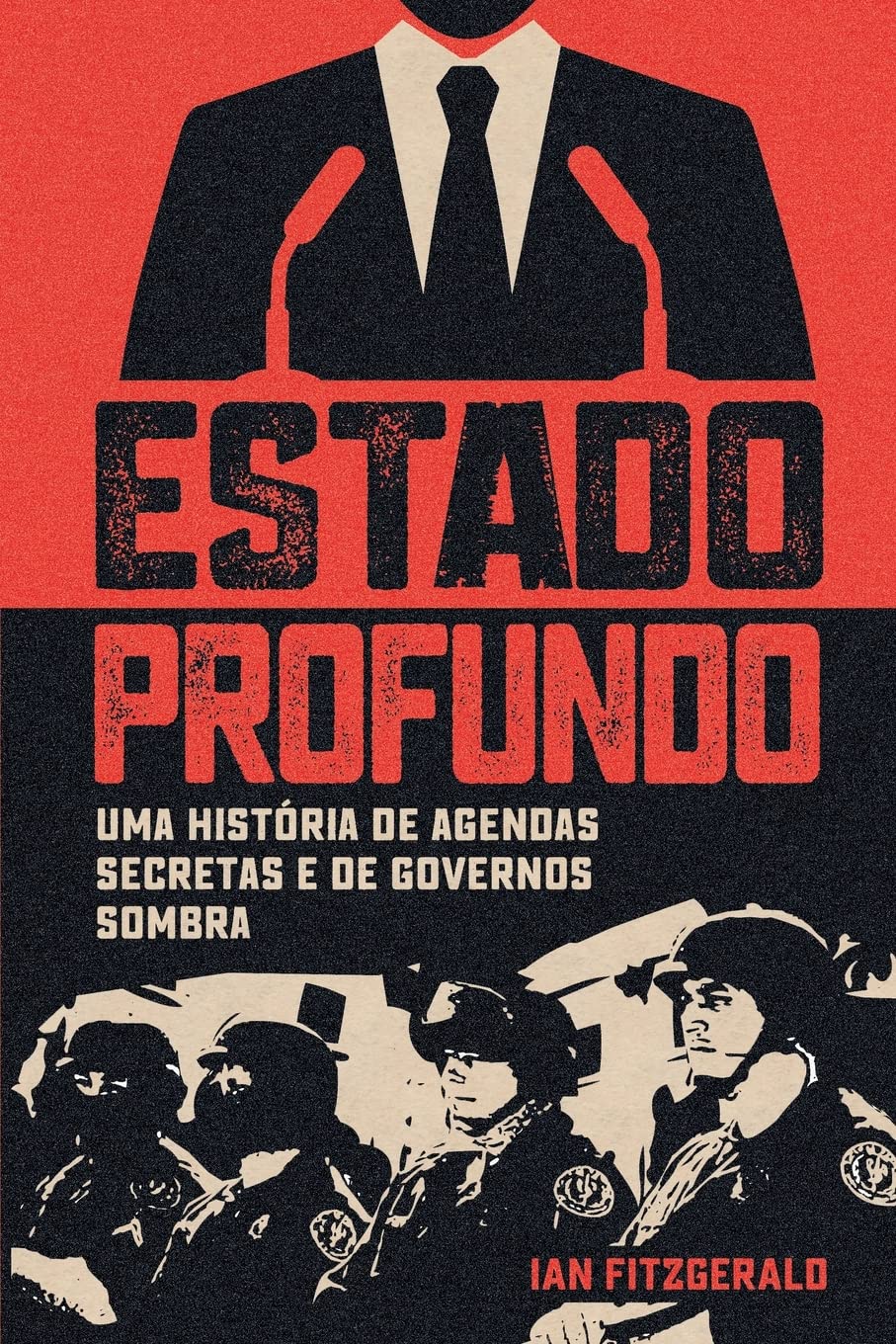 Estado Profundo - Uma História De Agendas Secretas E De Governos Sombra