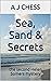 Sea, Sand & Secrets: the se...