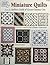 Miniature quilts from the Quilters Guild of Greater Kansas City (Quilt Guild series)