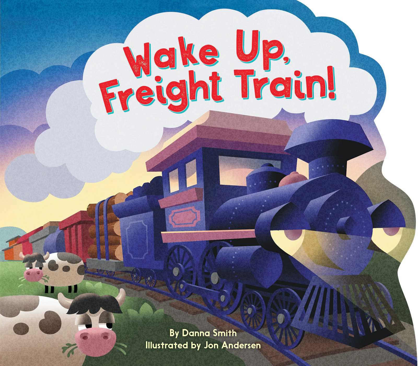 Wake Up, Freight Train! (Board Book)