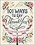 101 Ways to Say Thank You: ...