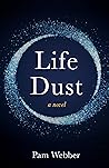 Life Dust: A Novel