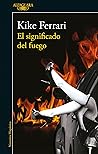 El significado del fuego (Spanish Edition) El significado del fuego (Spanish Edition)
