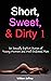 Short, Sweet, & Dirty 1: Si...