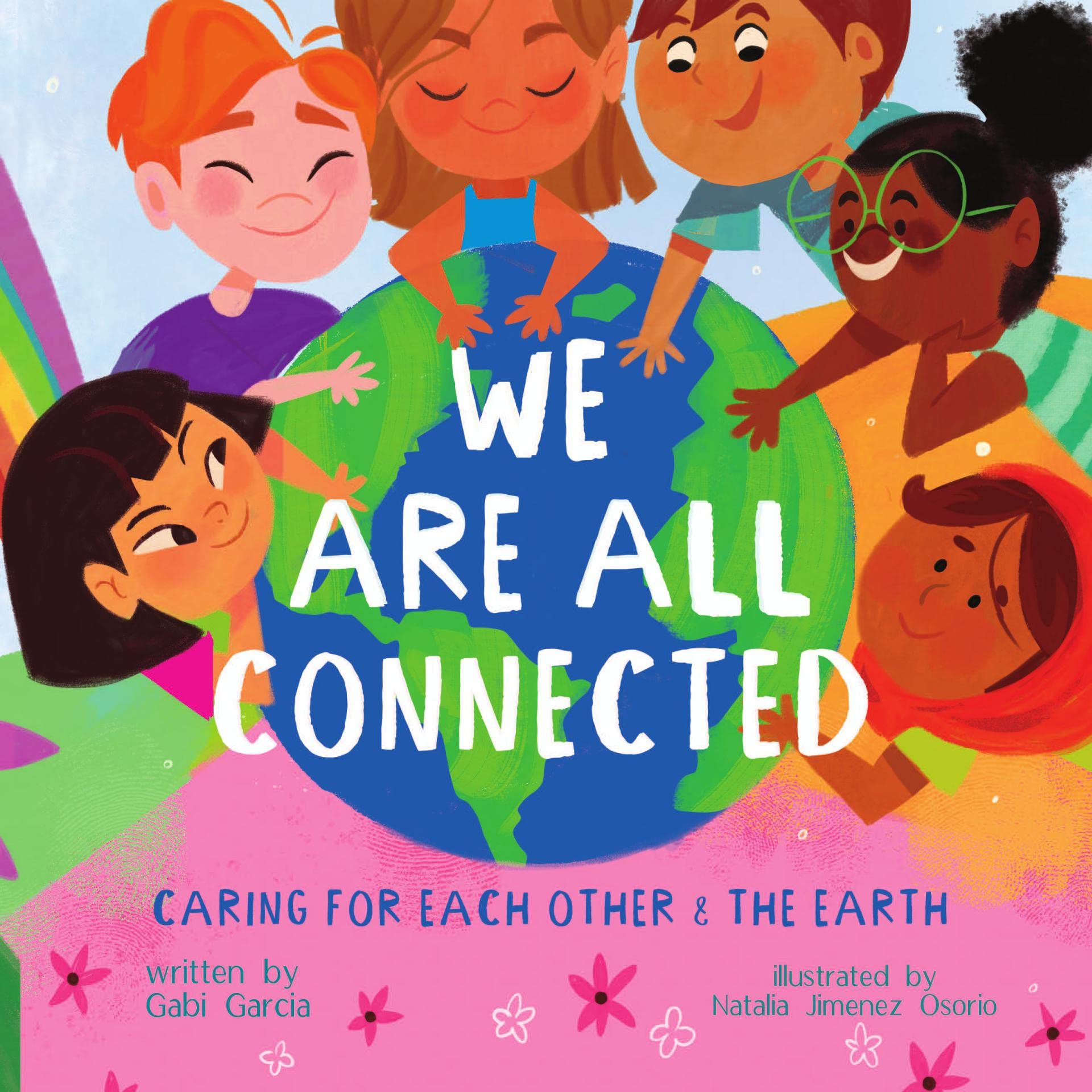We Are All Connected: Caring for Each Other & the Eearth (Kindle Edition)