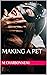 Making A Pet (Making A Pet Series Book 1)