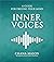 Inner Voices: A Guide for Freeing Your Mind