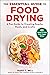The Essential Guide to Food Drying by Mary T. Bell
