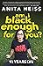 Am I Black Enough For You? ...