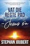 Vat die regte pad - Jesus s’n