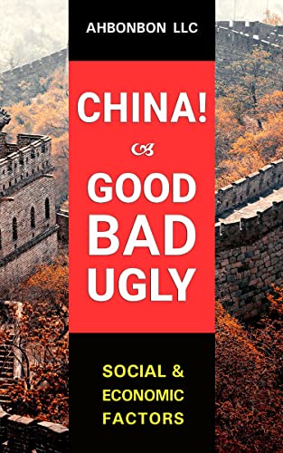 China! Good, Bad & Ugly: Social and Economic Factors