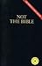 Not The Bible