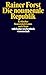 Die noumenale Republik by Rainer Forst