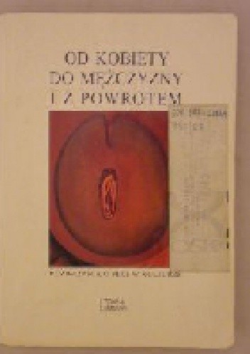 Od kobiety do mężczyzny i z powrotem. Rozważania o płci